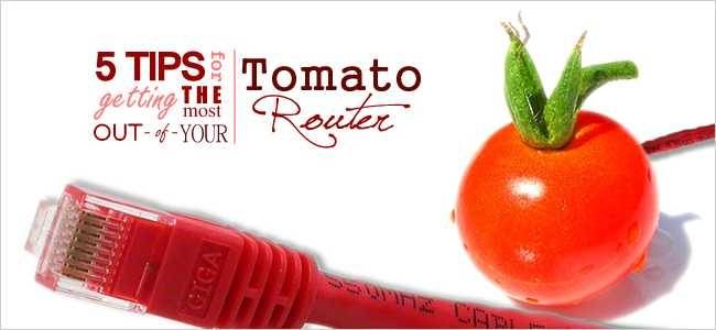 5 Tips For Getting The Most Out of Your Tomato Router
