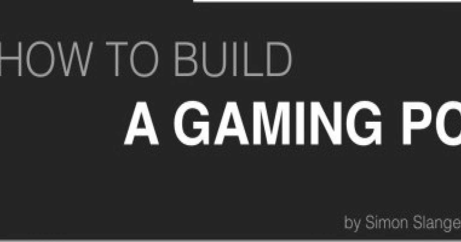 How To Build a Gaming PC - A Beginner's Guide