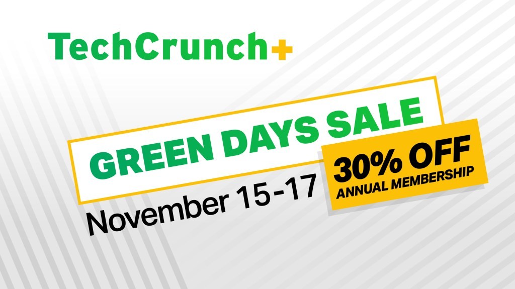 TechCrunch+ Sale: 30% Off - Green Days Savings