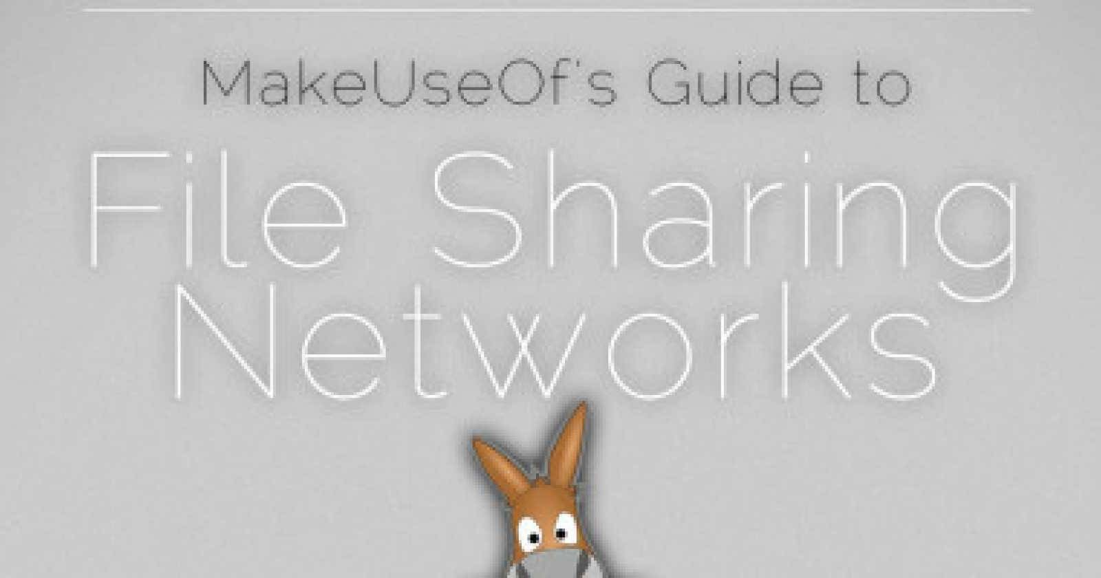 File Sharing Networks: A Comprehensive Guide - MakeUseOf