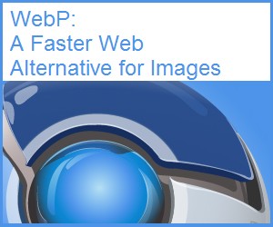 WebP: A Faster Web Alternative to JPEG - Google's Image Format
